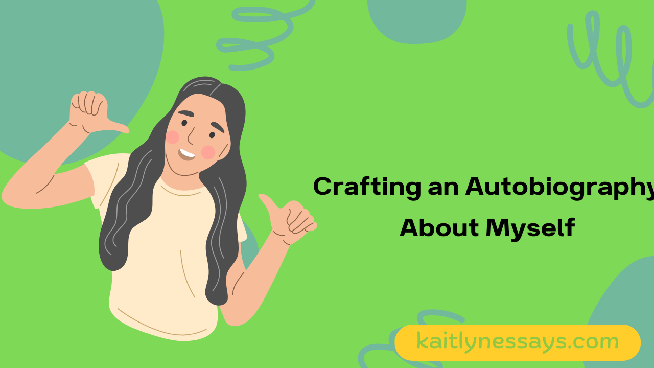 Crafting an Autobiography About Myself - Research Essays | Research ...