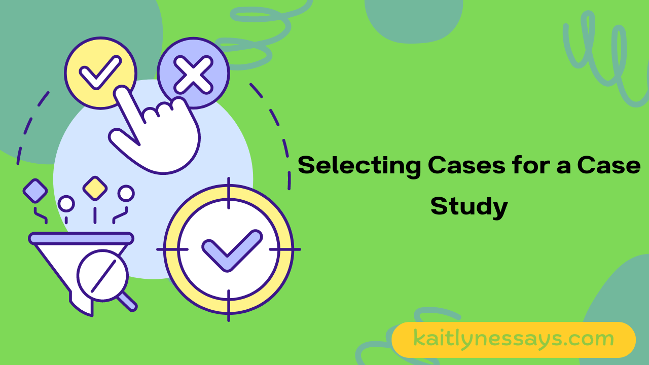 Selecting Cases for a Case Study: Strategies, Considerations, and Best ...