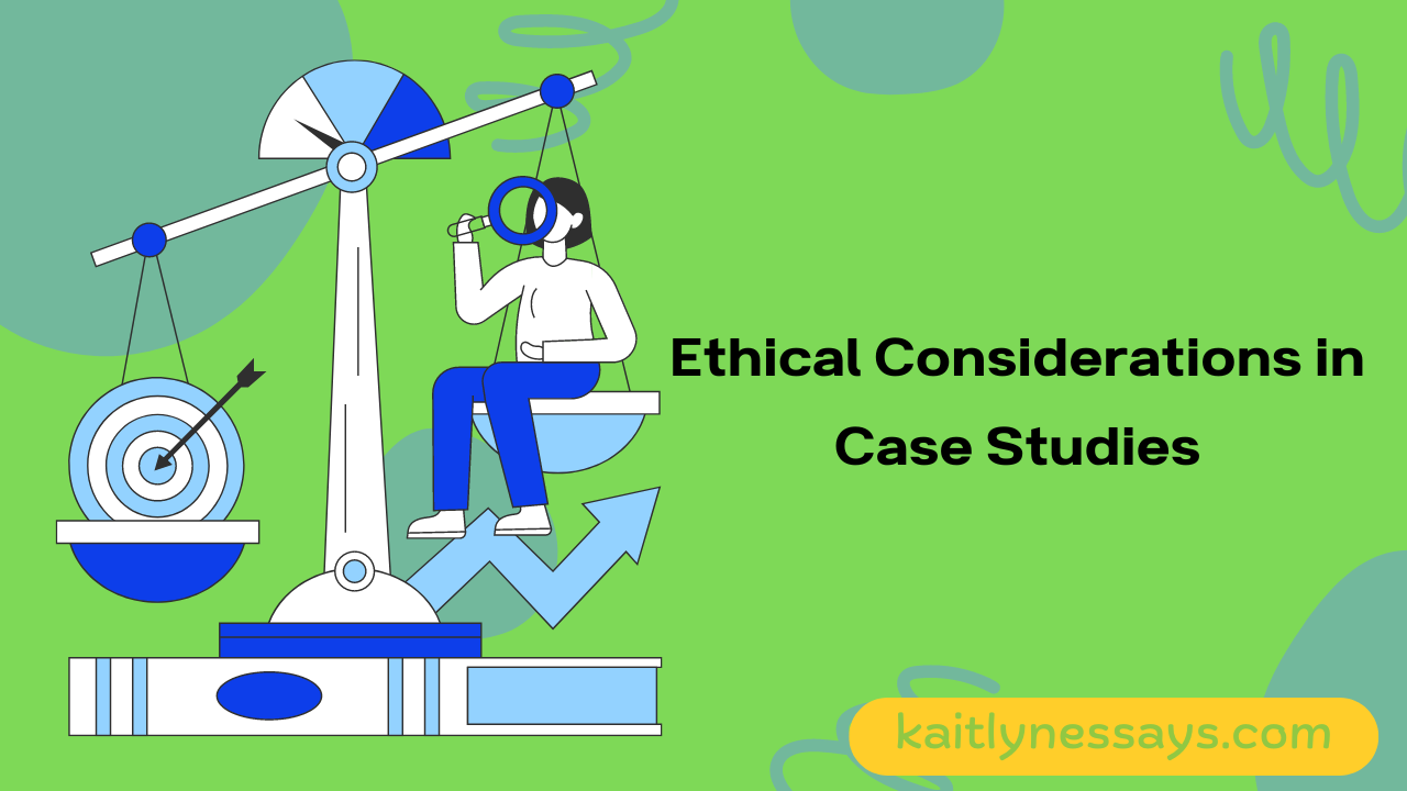 Ethical Considerations in Case Studies - Research Essays | Research ...